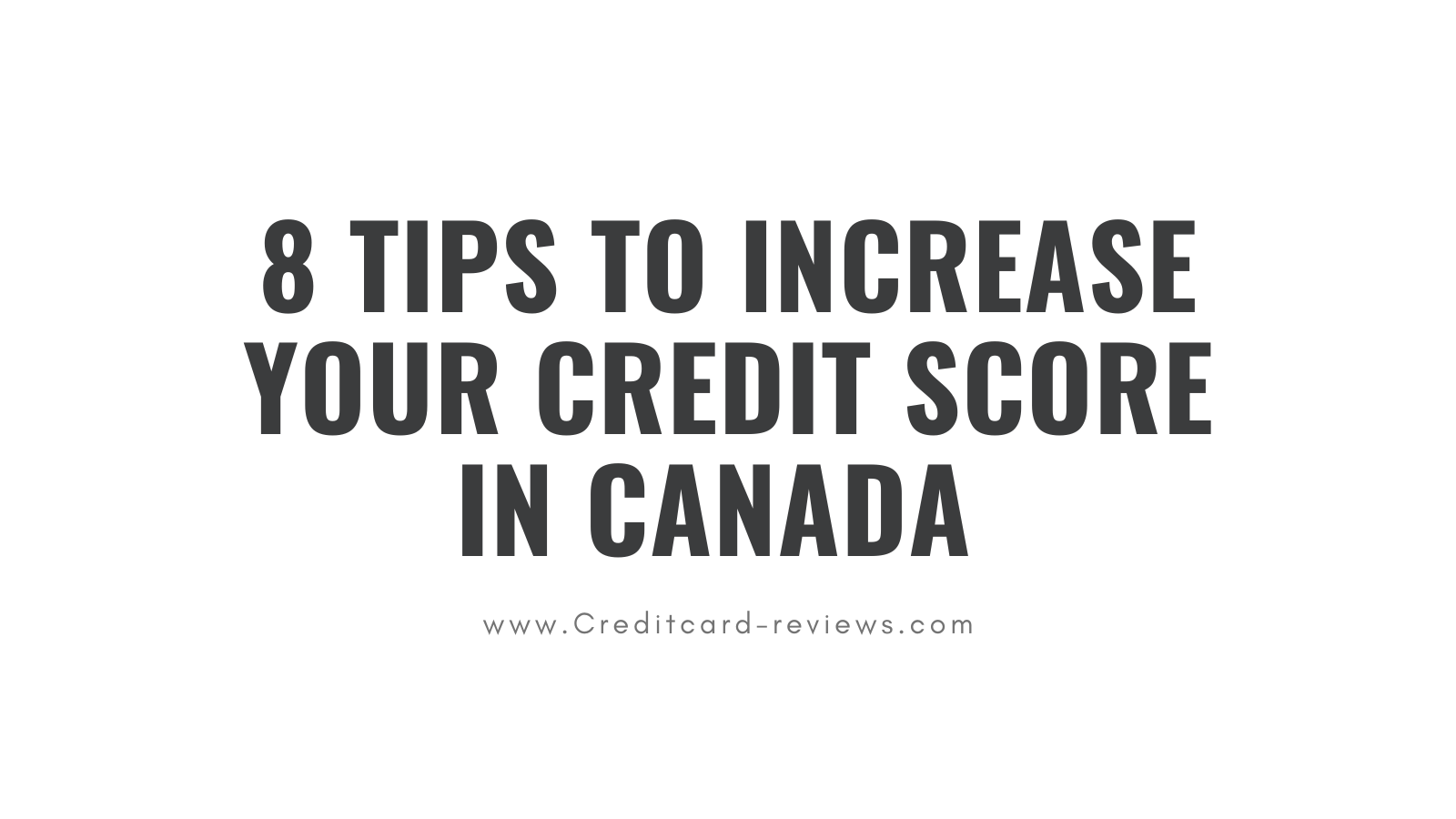 8 Tips To Increase Your Credit Score in Canada