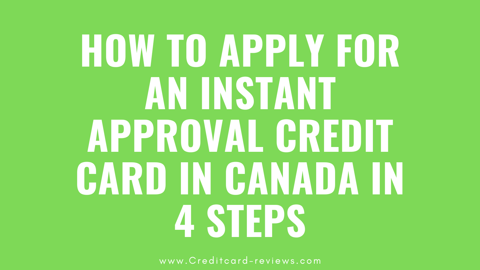 How To Apply For An Instant Approval Credit Card in Canada in 4 steps